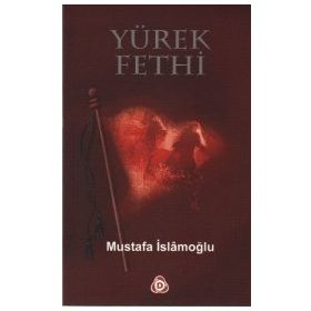 YÜREK FETHI - MUSTAFA İSLAMOĞLU