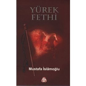 YÜREK FETHI - MUSTAFA İSLAMOĞLU