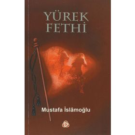 YÜREK FETHI - MUSTAFA İSLAMOĞLU