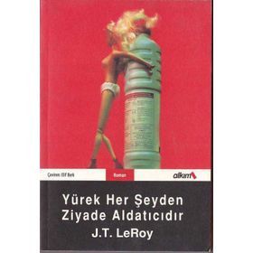 YÜREK HER ŞEYDEN ZIYADE ALDATICIDIR - J. T. LEROY