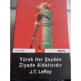 YÜREK HER ŞEYDEN ZIYADE ALDATICIDIR - J. T. LEROY
