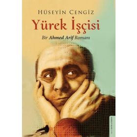 Yürek İşçisi: Bir Ahmed Arif Romanı - Ahmed Arif