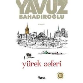 YÜREK SEFERI - YAVUZ BAHADIROĞLU