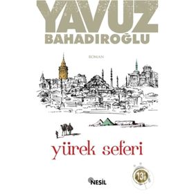 YÜREK SEFERI - YAVUZ BAHADIROĞLU