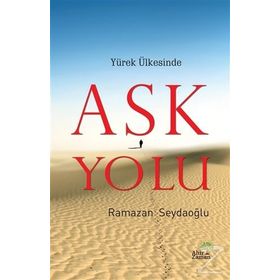 Yürek Ülkesinde Aşk Yolu - Ramazan Seydaoğlu