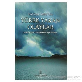 YÜREK YAKAN OLAYLAR - TAYYAR ARSEVEN
