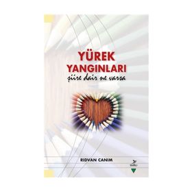 Yürek Yangınları Şiire Dair Ne Varsa - Rıdvan Canım