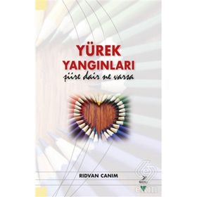 Yürek Yangınları Şiire Dair Ne Varsa - Rıdvan Canım