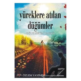 Yüreklere Atılan Düğümler - Oğuz Selim Yazıcı