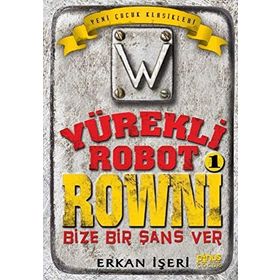 Yürekli Robot Rowni 1 - Bize Bir Şans Ver - Erkan İşeri