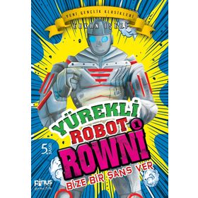 Yürekli Robot Rowni 1 - Bize Bir Şans Ver - Erkan İşeri