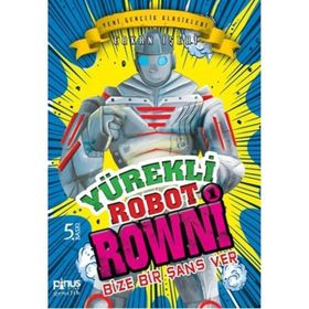 Yürekli Robot Rowni 1 - Bize Bir Şans Ver - Erkan İşeri