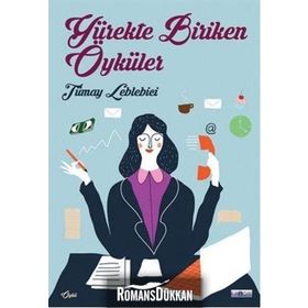 Yürekte Biriken Öyküler - Tümay Leblebici