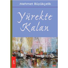 Yürekte Kalan - Mehmet Büyükçelik