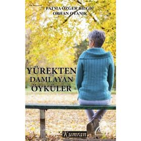 Yürekten Damlayan Öyküler - Fatma Özger Bilgiç