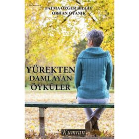 Yürekten Damlayan Öyküler - Fatma Özger Bilgiç