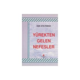 YÜREKTEN GELEN NEFESLER - AŞIK ZIYA PAMUK