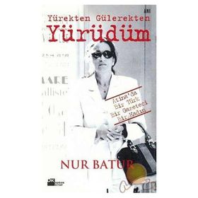 Yürekten Gülerekten Yürüdüm - Nur Batur