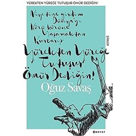 Yürekten Yüreğe Tutuşur Ömür Dediğin - Oğuz Savaş