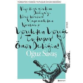 Yürekten Yüreğe Tutuşur Ömür Dediğin - Oğuz Savaş