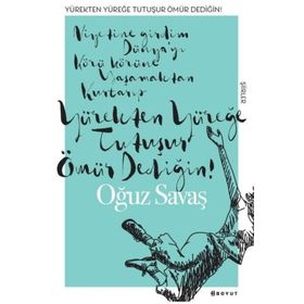 Yürekten Yüreğe Tutuşur Ömür Dediğin - Oğuz Savaş