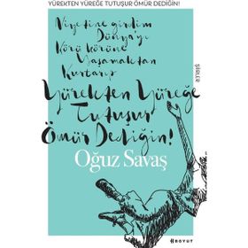 Yürekten Yüreğe Tutuşur Ömür Dediğin - Oğuz Savaş
