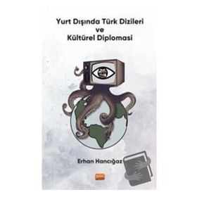 Yurt Dışında Türk Dizileri ve Kültürel Diplomasi - Erhan Hancığaz