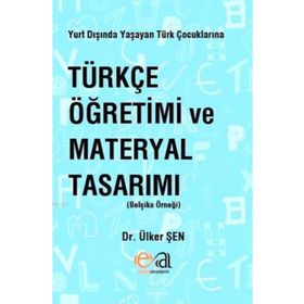 Yurt Dışında Yaşayan Türk Çocuklarına Türkçe Öğretimi ve Materyal Tasarımı - Ülker Şen