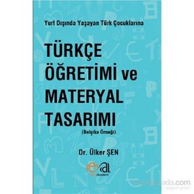 Yurt Dışında Yaşayan Türk Çocuklarına Türkçe Öğretimi ve Materyal Tasarımı - Ülker Şen