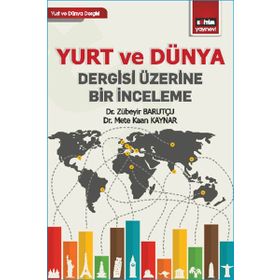 Yurt ve Dünya Dergisi Üzerine Bir İnceleme / Mete Kaan Kaynar