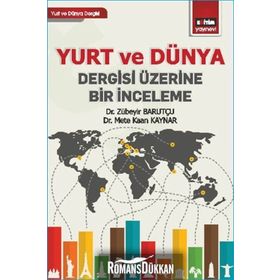 Yurt ve Dünya Dergisi Üzerine Bir İnceleme / Mete Kaan Kaynar