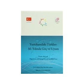 Yurtdışındaki Türkler 50. Yılında Göç ve Uyum - Murat Erdogan