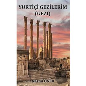 Yurtiçi Gezilerim - Nazmi Öner - Platanus Publishing