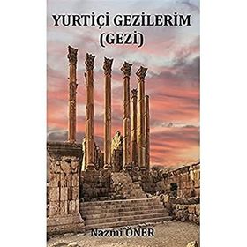 Yurtiçi Gezilerim - Nazmi Öner - Platanus Publishing