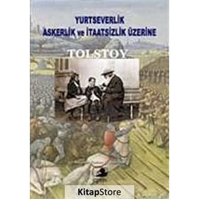 YURTSEVERLIK, ASKERLIK VE İTAATSİZLİK ÜZERİNE - LEV NİKOLAYEVİÇ TOLSTOY