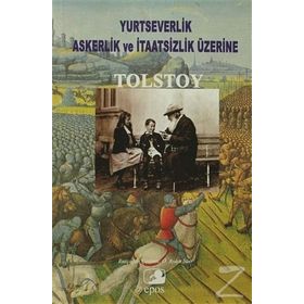 YURTSEVERLIK, ASKERLIK VE İTAATSİZLİK ÜZERİNE - LEV NİKOLAYEVİÇ TOLSTOY