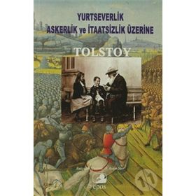 YURTSEVERLIK, ASKERLIK VE İTAATSİZLİK ÜZERİNE - LEV NİKOLAYEVİÇ TOLSTOY