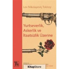 YURTSEVERLIK, ASKERLIK VE İTAATSİZLİK ÜZERİNE - LEV NİKOLAYEVİÇ TOLSTOY