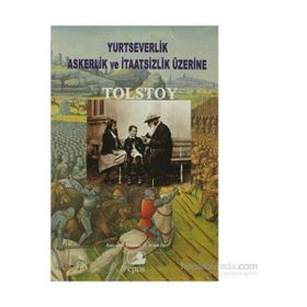 YURTSEVERLIK, ASKERLIK VE İTAATSİZLİK ÜZERİNE - LEV NİKOLAYEVİÇ TOLSTOY