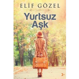 Yurtsuz Aşk - Elif Gözel