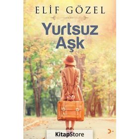 Yurtsuz Aşk - Elif Gözel