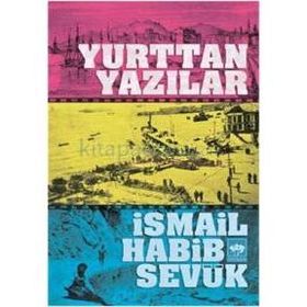 Yurttan Yazılar - İsmail Habib Sevük