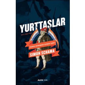 Yurttaşlar: Fransız Devriminin İçerden Tarihi - Simon Schama