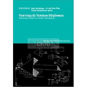 Yurttaşlığı Yeniden Düşünmek - N. Aslı Şirin Öner Ayşe Durakbaşa Funda Karapehlivan Şenel