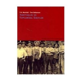 Yurttaşlık Ve Toplumsal Sınıflar - Tom B. Bottomore