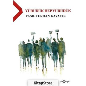Yürüdük Hep - Vasıf Turhan Kayacık