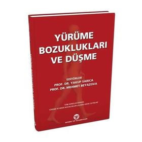 Yürüme Bozuklukları ve Düşme - Yakup Sarıca Mehmet Beyazova