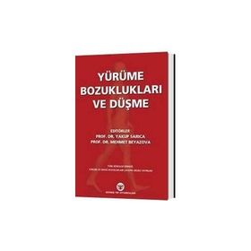 Yürüme Bozuklukları ve Düşme - Yakup Sarıca Mehmet Beyazova