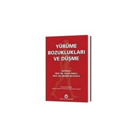 Yürüme Bozuklukları ve Düşme - Yakup Sarıca Mehmet Beyazova