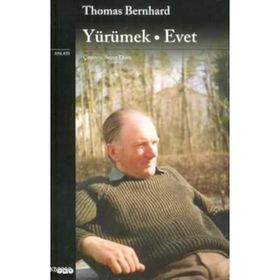 YÜRÜMEK - EVET - THOMAS BERNHARD